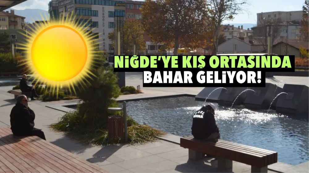 Niğde’ye kış ortasında bahar geliyor! 