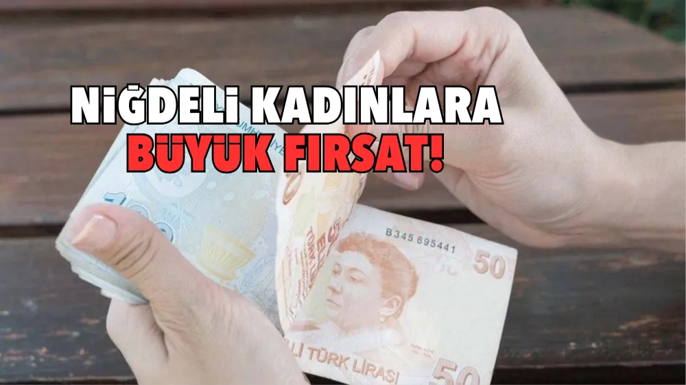 Niğdeli kadınlara büyük fırsat!