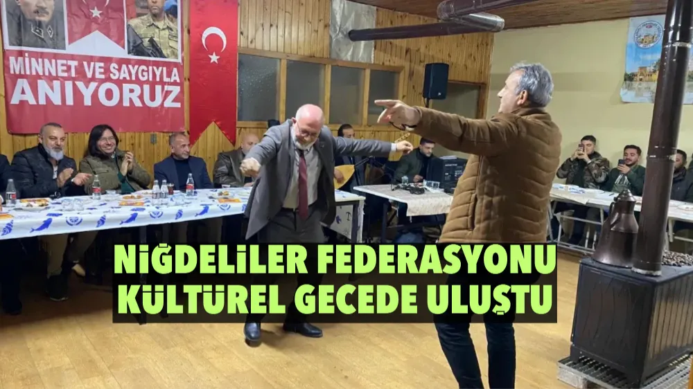 Niğdeliler Federasyonu Kültürel gecede buluştu